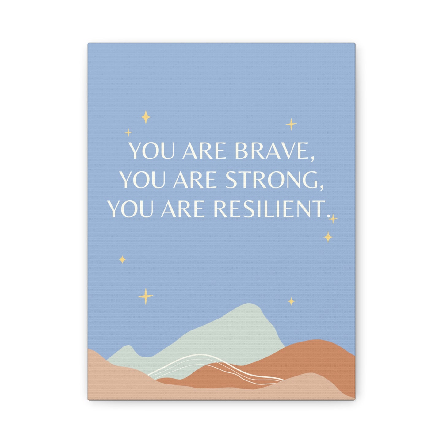 Brave, Strong, Resilient - Matte Canvas, Stretched, 1.25"