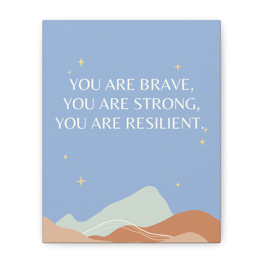 Brave, Strong, Resilient - Matte Canvas, Stretched, 1.25"