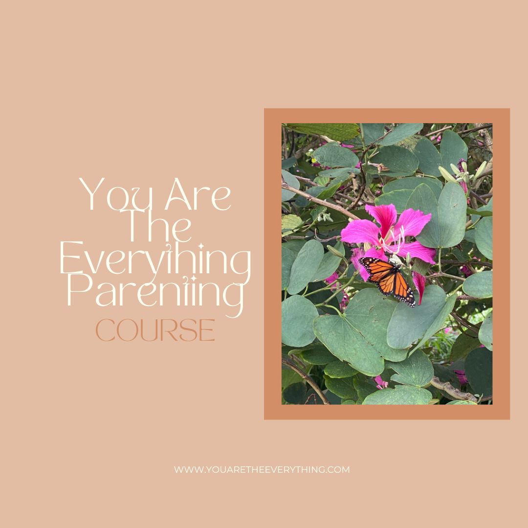 You Are The Everything Parenting Course